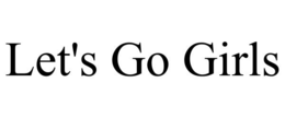 LET'S GO GIRLS trademark