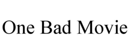 ONE BAD MOVIE trademark