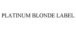 PLATINUM BLONDE LABEL trademark
