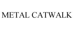METAL CATWALK trademark