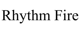 RHYTHM FIRE trademark