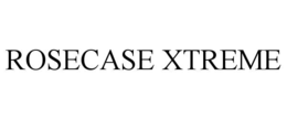 ROSECASE XTREME trademark