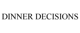 DINNER DECISIONS trademark