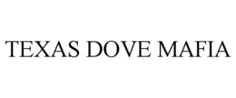 TEXAS DOVE MAFIA trademark