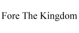 FORE THE KINGDOM trademark