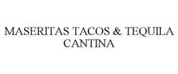 MASERITAS TACOS & TEQUILA CANTINA trademark