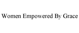 WOMEN EMPOWERED BY GRACE trademark