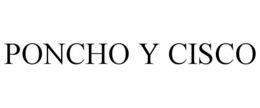 PONCHO Y CISCO trademark