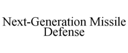 NEXT-GENERATION MISSILE DEFENSE trademark