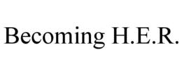 BECOMING H.E.R. trademark