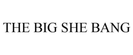 THE BIG SHE BANG trademark
