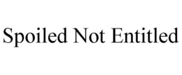 SPOILED NOT ENTITLED trademark