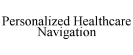 PERSONALIZED HEALTHCARE NAVIGATION trademark