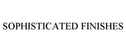 SOPHISTICATED FINISHES trademark