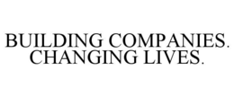 BUILDING COMPANIES. CHANGING LIVES. trademark