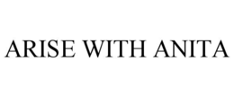 ARISE WITH ANITA trademark