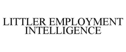 LITTLER EMPLOYMENT INTELLIGENCE trademark