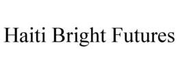HAITI BRIGHT FUTURES trademark
