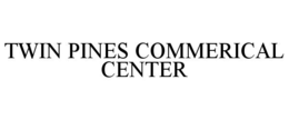 TWIN PINES COMMERICAL CENTER trademark