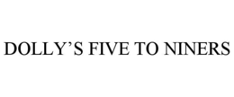 DOLLY’S FIVE TO NINERS trademark