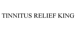 TINNITUS RELIEF KING trademark
