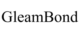 GLEAMBOND trademark