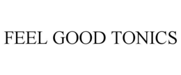 FEEL GOOD TONICS trademark