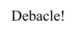 DEBACLE! trademark