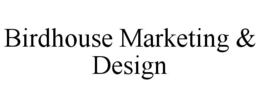 BIRDHOUSE MARKETING & DESIGN trademark