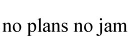 NO PLANS NO JAM trademark