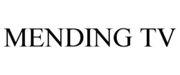 MENDING TV trademark