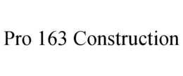 PRO 163 CONSTRUCTION trademark