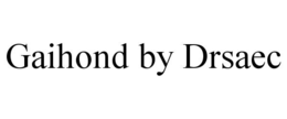 GAIHOND BY DRSAEC trademark