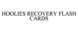 HOOLIES RECOVERY FLASH CARDS trademark