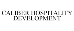 CALIBER HOSPITALITY DEVELOPMENT trademark