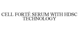 CELL FORTÉ SERUM WITH HDSC TECHNOLOGY trademark