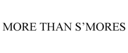 MORE THAN S’MORES trademark