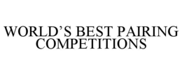 WORLD’S BEST PAIRING COMPETITIONS trademark