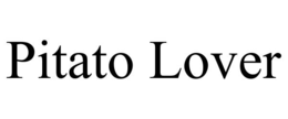PITATO LOVER trademark