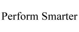PERFORM SMARTER trademark