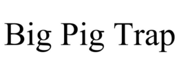 BIG PIG TRAP trademark