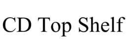 CD TOP SHELF trademark