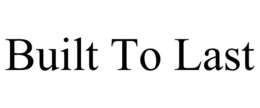 BUILT TO LAST trademark