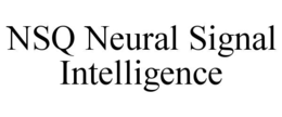 NSQ NEURAL SIGNAL INTELLIGENCE trademark