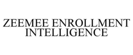 ZEEMEE ENROLLMENT INTELLIGENCE trademark