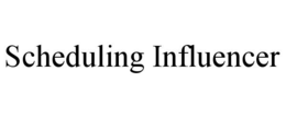 SCHEDULING INFLUENCER trademark