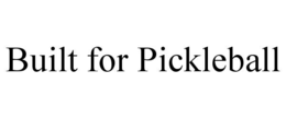 BUILT FOR PICKLEBALL trademark