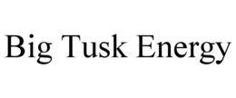 BIG TUSK ENERGY trademark