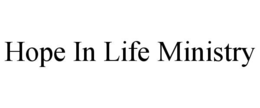 HOPE IN LIFE MINISTRY trademark