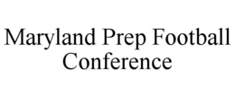 MARYLAND PREP FOOTBALL CONFERENCE trademark
